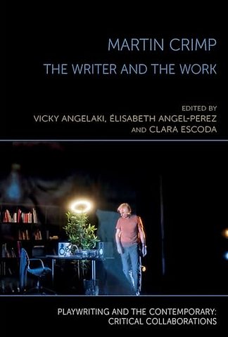 Martin Crimp – The Writer and the Work