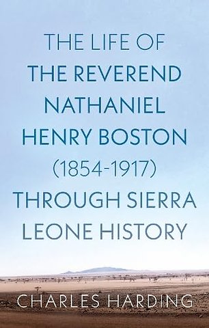 The Life of the Reverend Nathaniel Henry Boston (1854–1917) Through Sierra Leone History