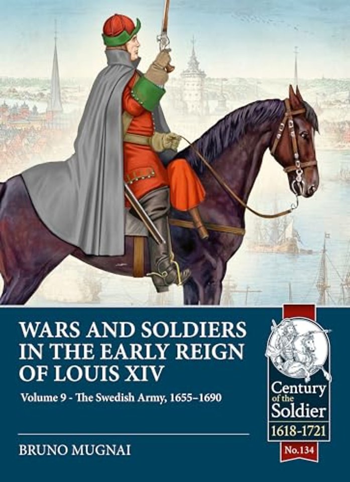 Wars and Soldiers in the Early Reign of Louis XIV Volume 9