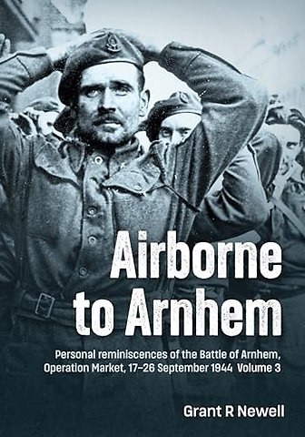 Airborne to Arnhem Volume 3