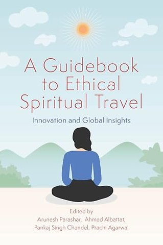 A Guidebook to Ethical Spiritual Travel – Innovation and Global Insights