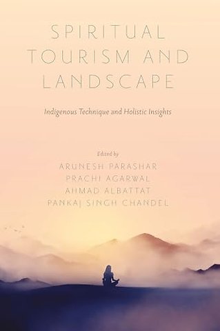 Spiritual Tourism and Landscape – Indigenous Technique and Holistic Insights