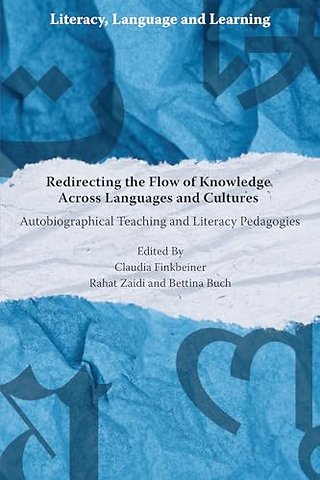 Redirecting the Flow of Knowledge Across Languag – Autobiographical Teaching and Literacy Pedagogies