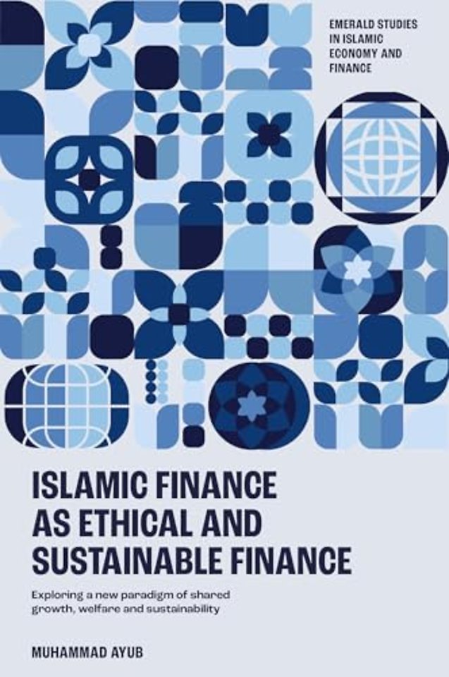 Islamic Finance as an Ethical and Responsible Fi – Exploring a New Paradigm of Shared Growth, Welfare, and Sustainability