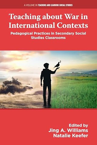 Teaching about War in International Contexts – Pedagogical Practices in Secondary Social Studies Classrooms