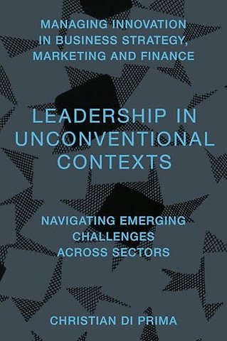 Leadership in Unconventional Contexts – Navigating Emerging Challenges Across Sectors
