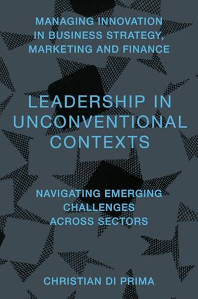 Leadership in Unconventional Contexts – Navigating Emerging Challenges Across Sectors