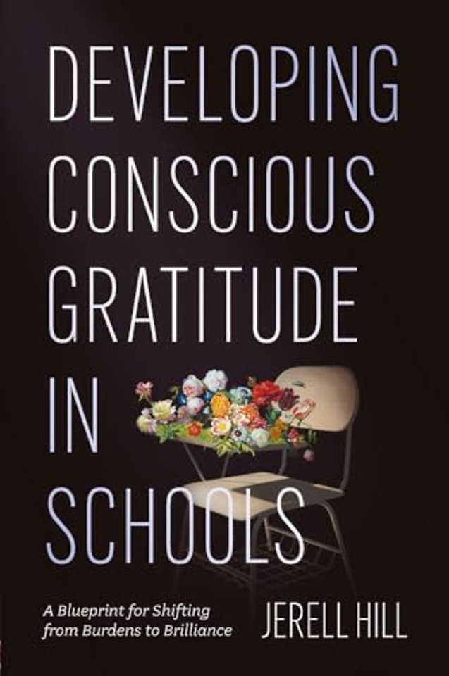 Developing Conscious Gratitude in Schools – A Blueprint for Shifting from Burdens to Brilliance