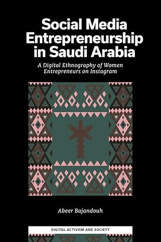 Social Media Entrepreneurship in Saudi Arabia – A Digital Ethnography of Women Entrepreneurs on Instagram