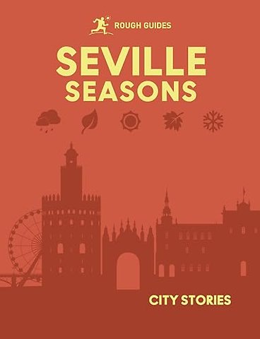Rough Guides City Stories: Seville Seasons