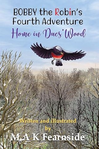 The Fourth Adventure of Bobby the Robin - Home in Ducs' Wood