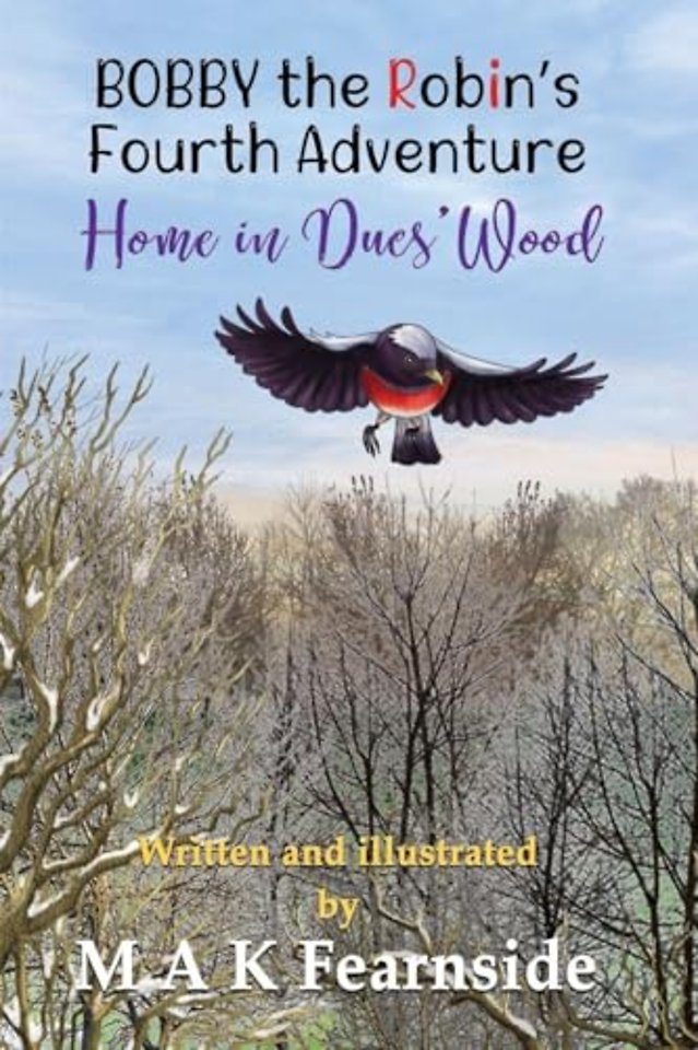 The Fourth Adventure of Bobby the Robin - Home in Ducs' Wood