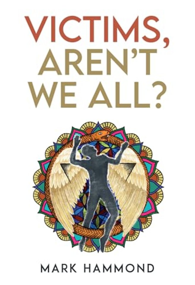 Victims, Aren't We All?