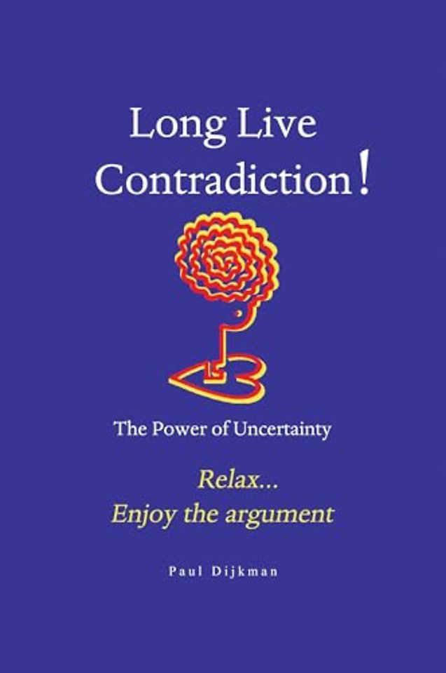 Long Live Contradiction - The Power of Uncertainty