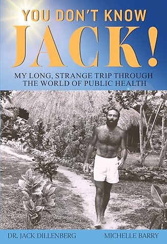 You Don't Know Jack! My Long, Strange Trip Through the World of Public Health