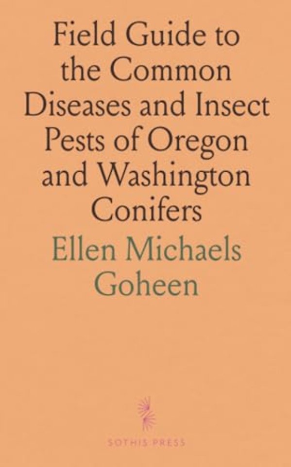 Field Guide to the Common Diseases and Insect Pests of Oregon and Washington Conifers