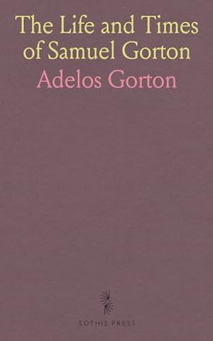 Life and Times of Samuel Gorton