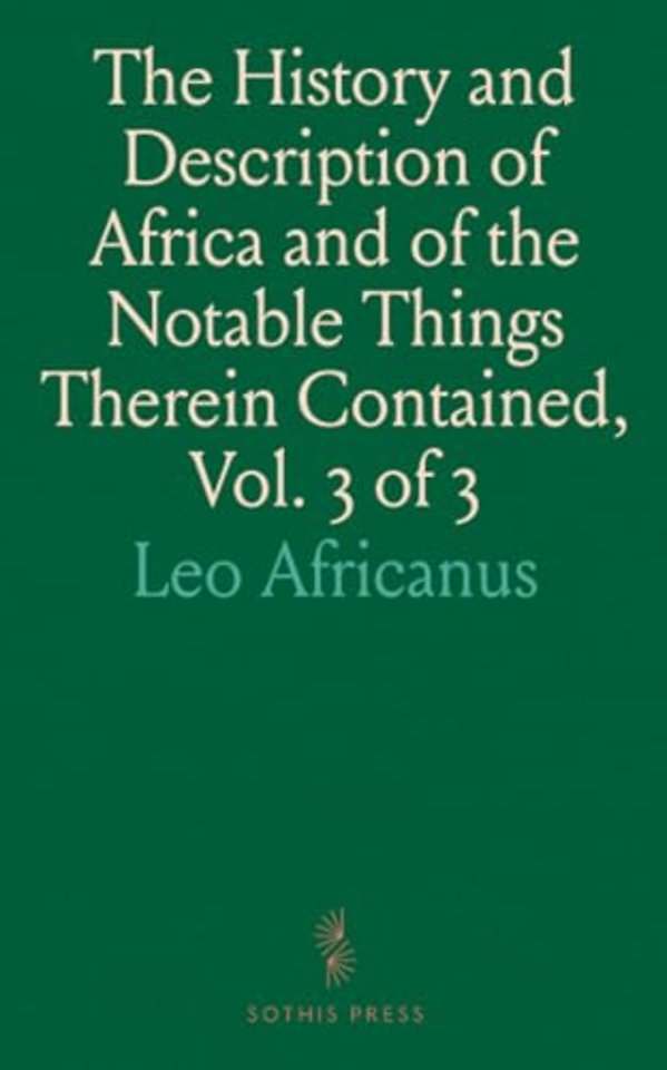 History and Description of Africa and of the Notable Things Therein Contained, Vol. 3 of 3