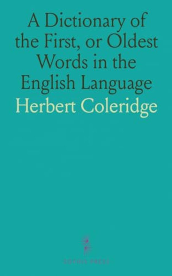 Dictionary of the First, or Oldest Words in the English Language