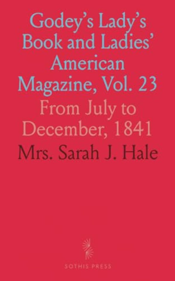 Godey's Lady's Book and Ladies' American Magazine, Vol. 23