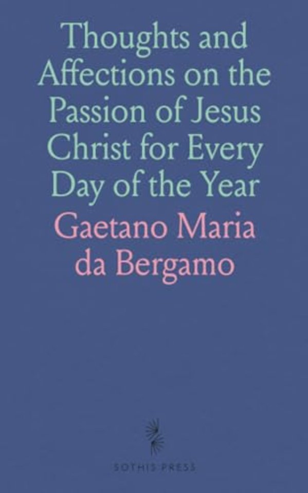 Thoughts and Affections on the Passion of Jesus Christ for Every Day of the Year