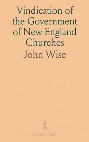 Vindication of the Government of New England Churches