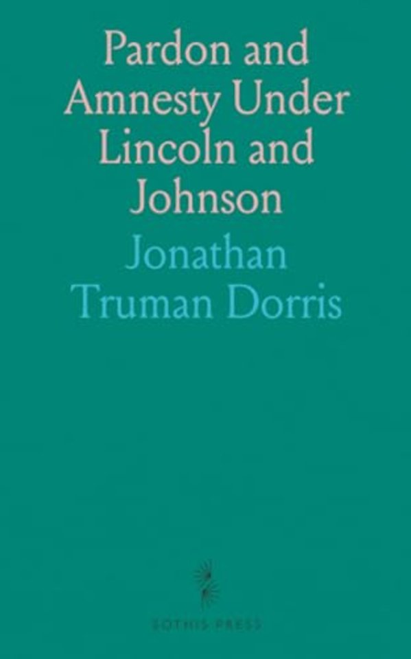 Pardon and Amnesty Under Lincoln and Johnson