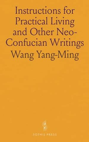Instructions for Practical Living and Other Neo-Confucian Writings