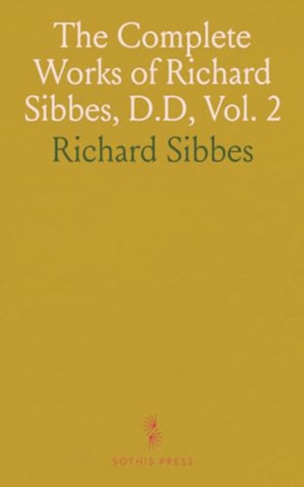 Complete Works of Richard Sibbes, D.D, Vol. 2