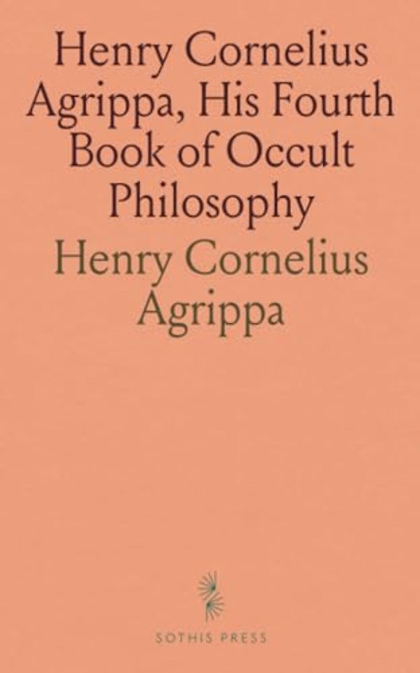 Henry Cornelius Agrippa, His Fourth Book of Occult Philosophy