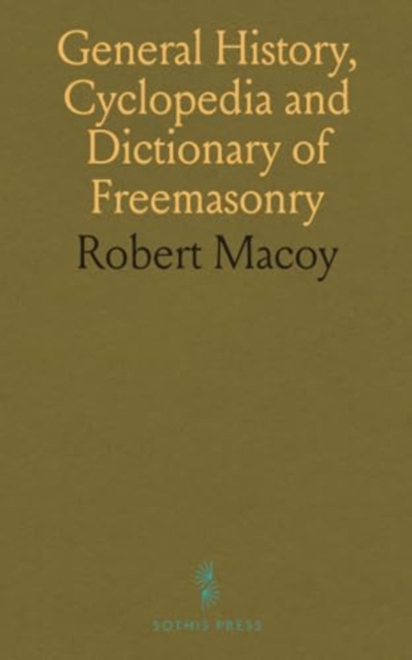 General History, Cyclopedia and Dictionary of Freemasonry