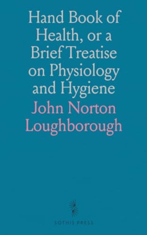 Hand Book of Health, or a Brief Treatise on Physiology and Hygiene