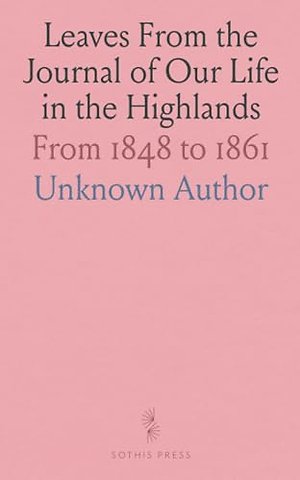 Leaves From the Journal of Our Life in the Highlands