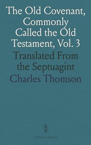 Old Covenant, Commonly Called the Old Testament, Vol. 3