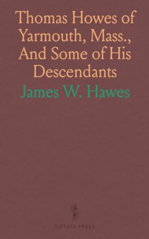 Thomas Howes of Yarmouth, Mass., And Some of His Descendants