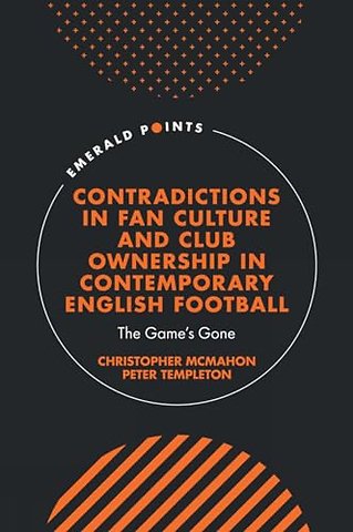 Contradictions in Fan Culture and Club Ownership in Contemporary English Football
