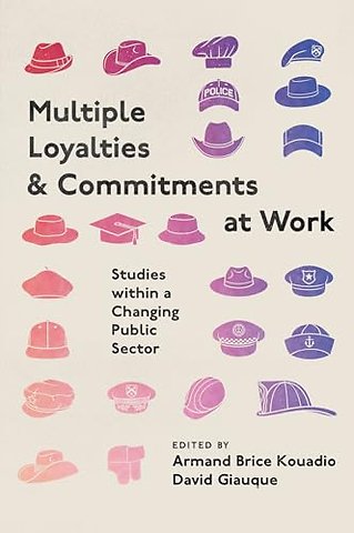 Multiple Loyalties and Commitments at Work – Studies within a Changing Public Sector