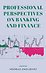 Professional Perspectives on Banking and Finance