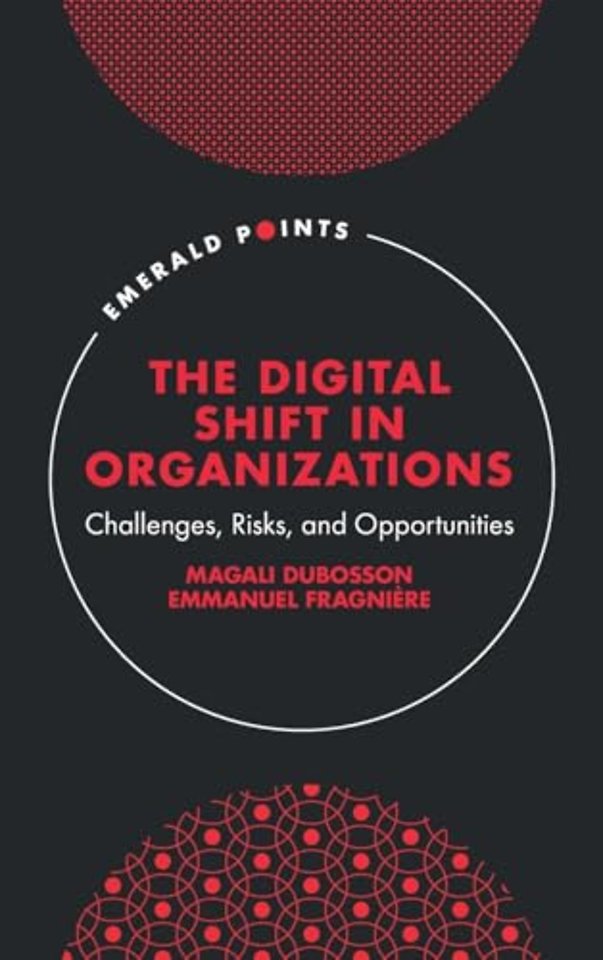 The Digital Shift in Organizations – Challenges, Risks, and Opportunities