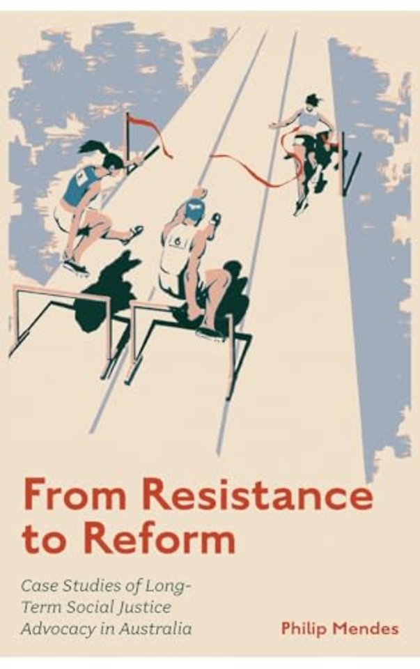 From Resistance to Reform – Case Studies of Long–Term Social Justice Advocacy in Australia