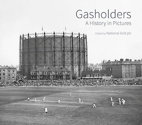 Gasholders – A History in Pictures