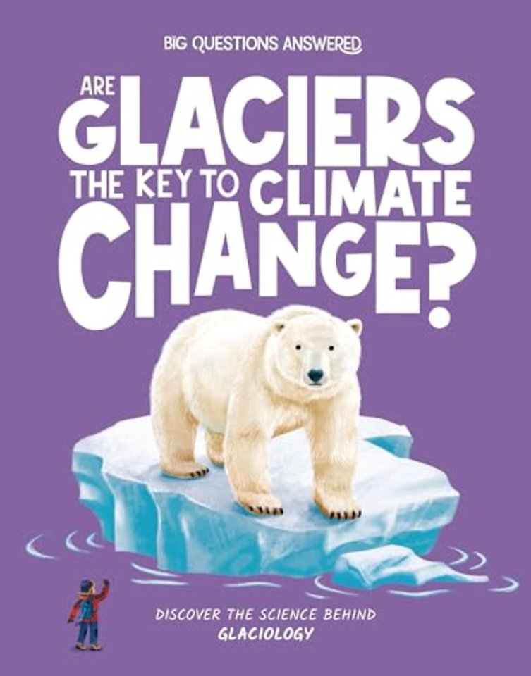 Are Glaciers the Key to Climate Change?