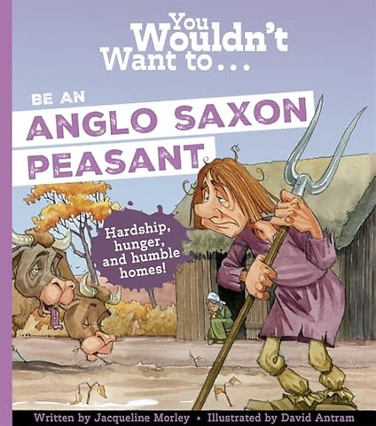 You Wouldn't Want To Be An Anglo-Saxon Peasant
