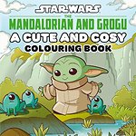 Star Wars The Mandalorian and Grogu: A Cute and Cosy Colouring Book