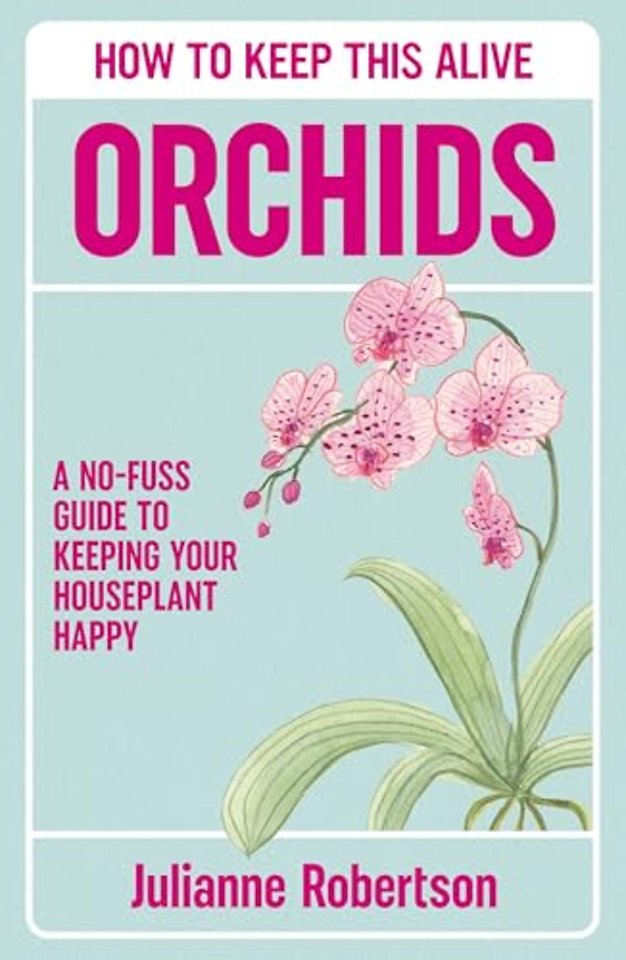 Orchids: How to Keep This Alive