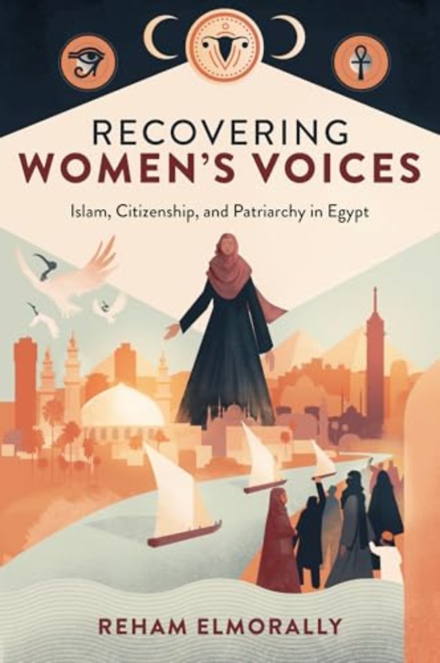 Recovering Women′s Voices – Islam, Citizenship, and Patriarchy in Egypt