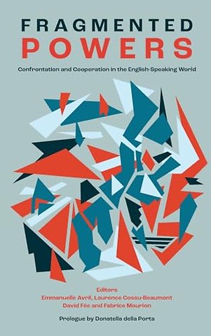 Fragmented Powers – Confrontation and Cooperation in the English–Speaking World