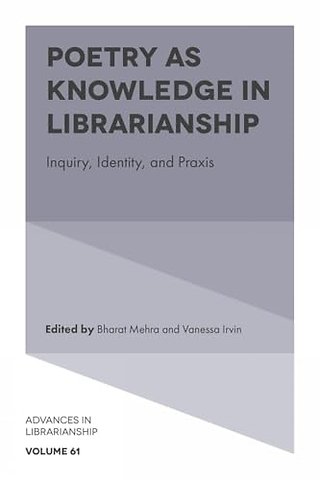 Poetry as Knowledge in Librarianship – Inquiry, Identity, and Praxis