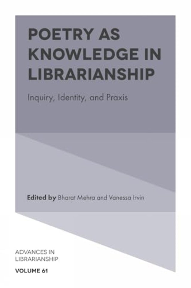Poetry as Knowledge in Librarianship – Inquiry, Identity, and Praxis