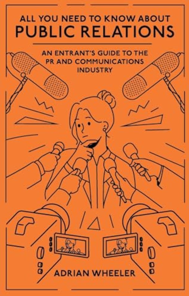 All You Need To Know About Public Relations – An Entrant`s Guide to the PR and Communications Industry